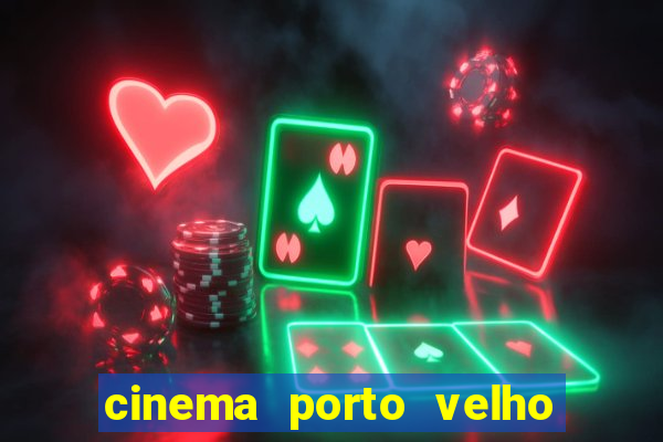 cinema porto velho ig shopping